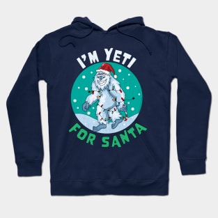 I'm Yeti for Santa I'm Ready for Christmas Yeti Xmas Hoodie